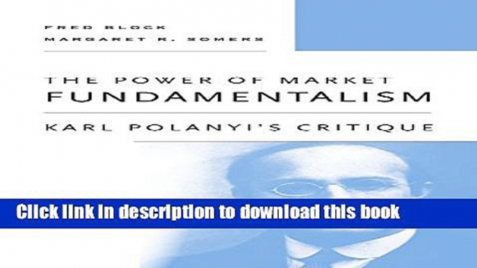 Read The Power of Market Fundamentalism: Karl Polanyi s Critique Ebook Free