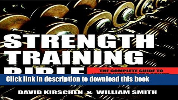 Read Strength Training Bible for Men: The Complete Guide to Lifting Weights for Power, Strength