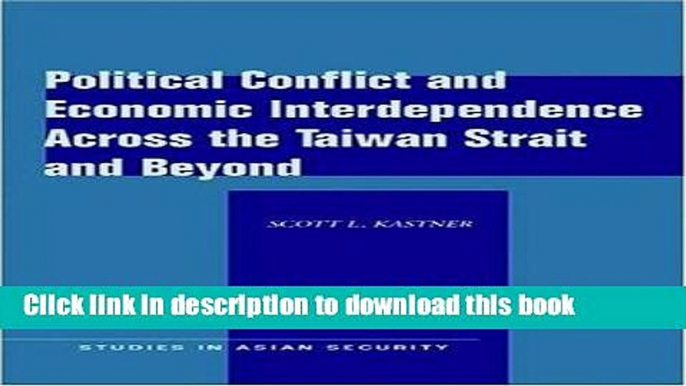 Read Books Political Conflict and Economic Interdependence Across the Taiwan Strait and Beyond