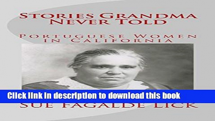 Read Stories Grandma Never Told: Portuguese Women in California Ebook Free