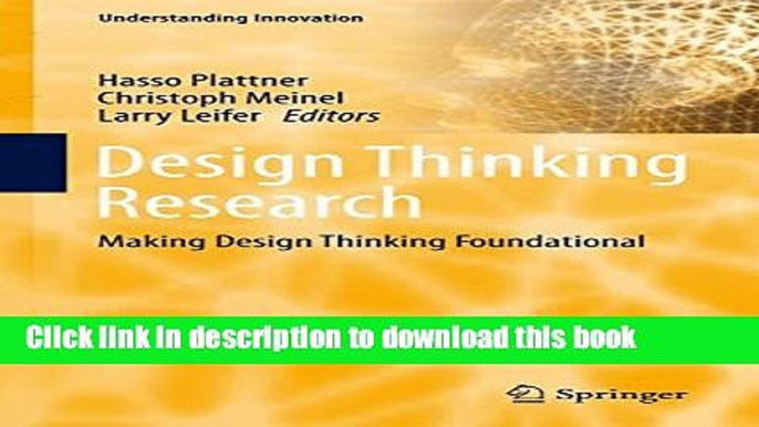 Read Design Thinking Research: Making Design Thinking Foundational (Understanding Innovation)