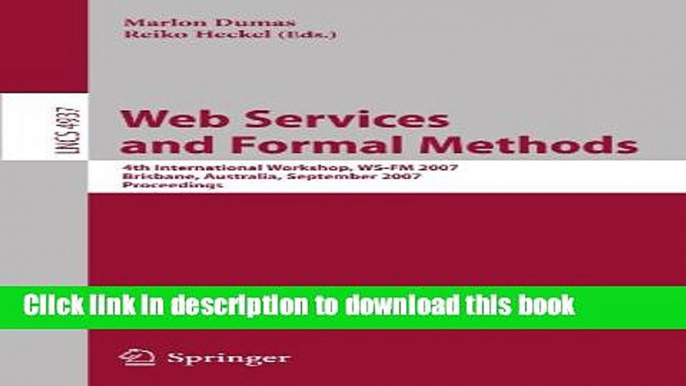 Read Web Services and Formal Methods: 4th International Workshop, WS-FM 2007, Brisbane, Australia,