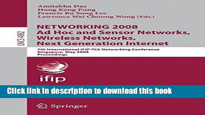 Read NETWORKING 2008 Ad Hoc and Sensor Networks, Wireless Networks, Next Generation Internet: 7th