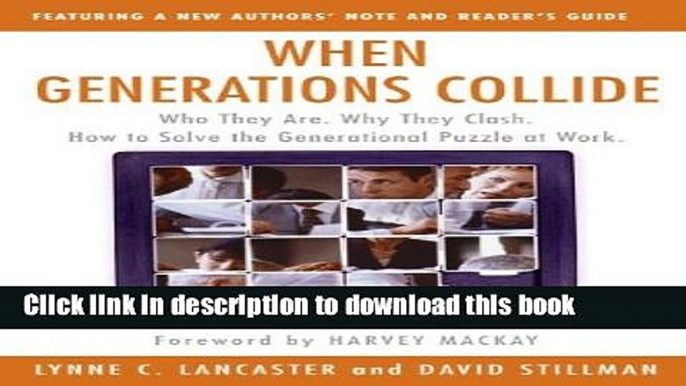 Read Books When Generations Collide: Who They Are. Why They Clash. How to Solve the Generational