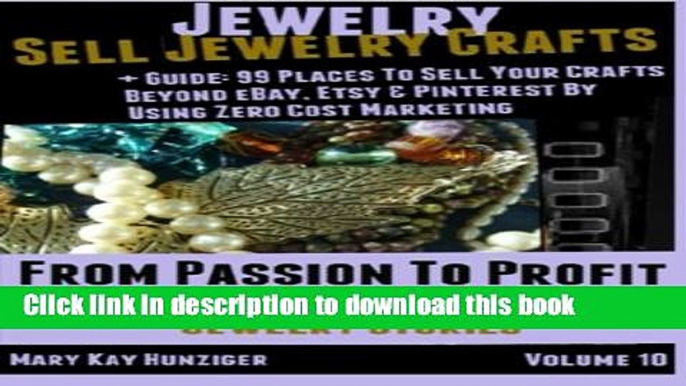 Read Jewelry: Sell Jewelry Crafts + Guide: 99 Places To Sell Your Crafts Online Beyond eBay,