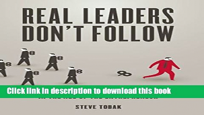 Read Books Real Leaders Don t Follow: Being Extraordinary in the Age of the Entrepreneur ebook