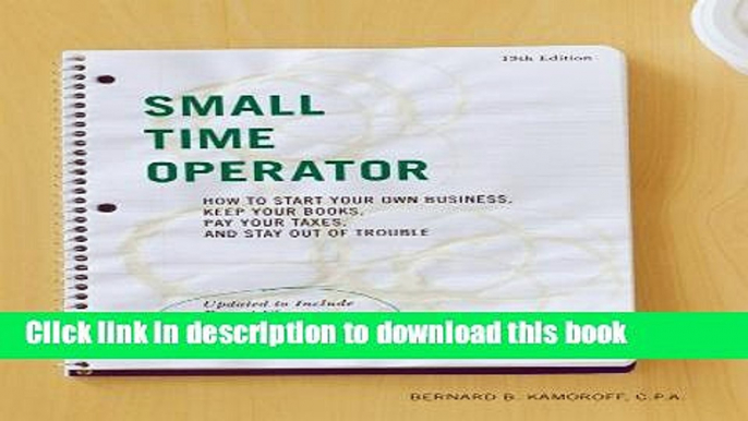 Read Books Small Time Operator: How to Start Your Own Business, Keep Your Books, Pay Your Taxes,