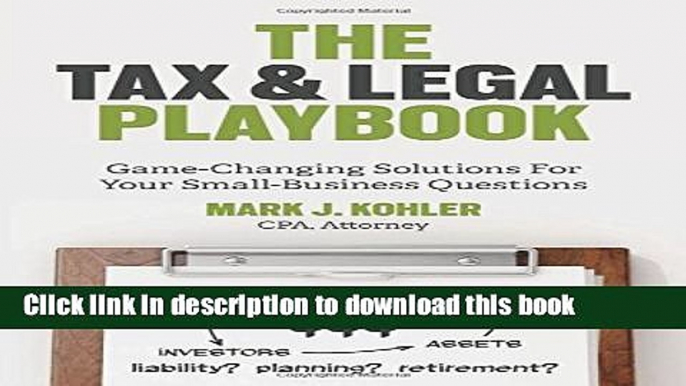 Read Books The Tax and Legal Playbook: Game-Changing Solutions to Your Small-Business Questions