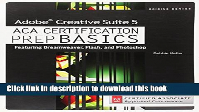 Read Adobe Creative Suite 5 ACA Certification Preparation: Featuring Dreamweaver, Flash and