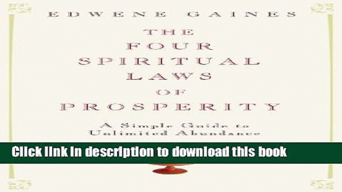 Download Books The Four Spiritual Laws of Prosperity: A Simple Guide to Unlimited Abundance E-Book