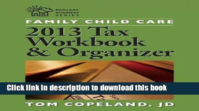 Read Books Family Child Care 2013 Tax Workbook and Organizer (Redleaf Business Series) E-Book