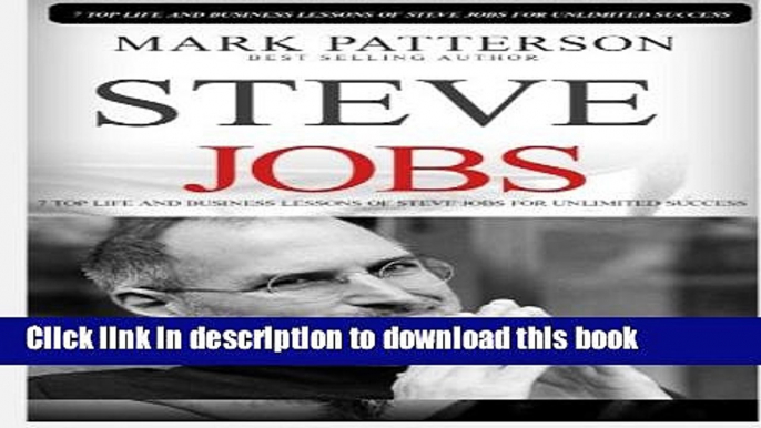 Read Steve Jobs: 7 Top Life and Business Lessons of Steve Jobs for Unlimited Success  Ebook Free