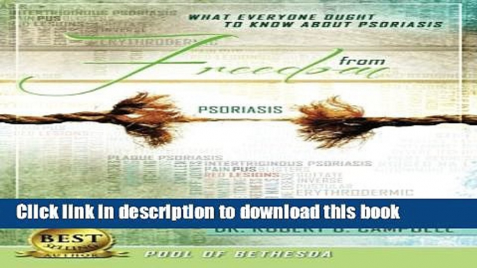 Read Books Freedom From Psoriasis: What Everyone Ought To Know About Psoriasis (Pool of Bethesda)