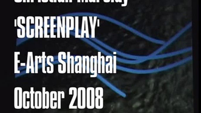 Christian Marclay 'SCREENPLAY' E-Arts Shanghai October 22 2008