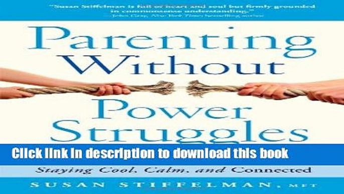 Read Parenting Without Power Struggles: Raising Joyful, Resilient Kids While Staying Cool, Calm,