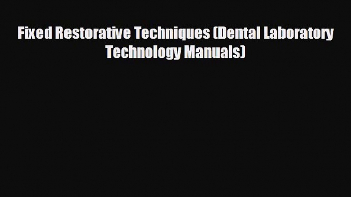 book onlineFixed Restorative Techniques (Dental Laboratory Technology Manuals)