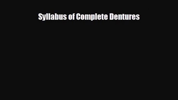 behold Syllabus of Complete Dentures