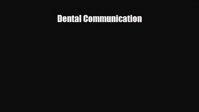 there is Dental Communication