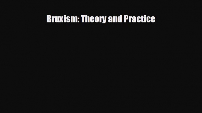 different  Bruxism: Theory and Practice