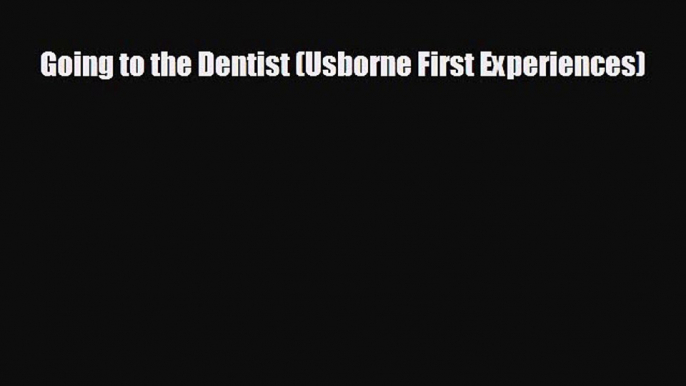 behold Going to the Dentist (Usborne First Experiences)