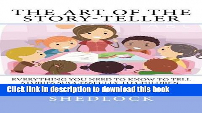 Read The Art Of The Story-Teller: Everything you need to know to tell stories successfully to