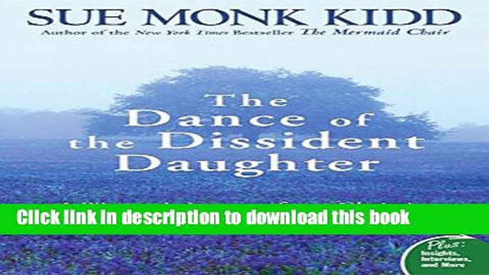 Read The Dance of the Dissident Daughter: A Woman s Journey from Christian Tradition to the Sacred