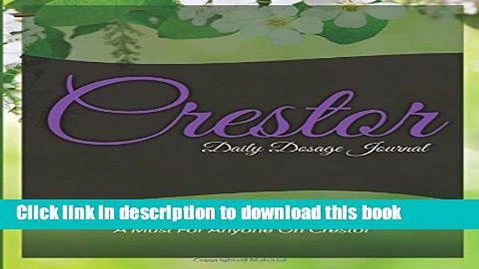 [PDF]  Crestor Daily Dosage Journal: Track Your Prescription Dosage: A Must For Anyone On Crestor