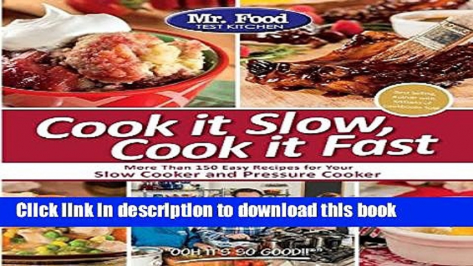 Read Mr. Food Test Kitchen Cook it Slow, Cook it Fast: More Than 150 Easy Recipes For Your Slow