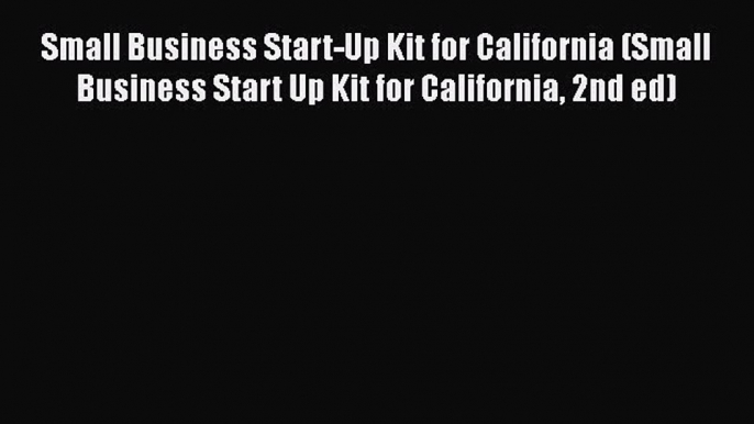 READ book  Small Business Start-Up Kit for California (Small Business Start Up Kit for California