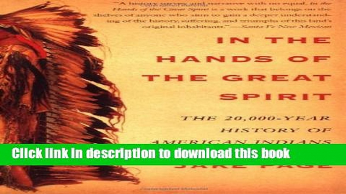 Read Book In the Hands of the Great Spirit: The 20,000-Year History of American Indians E-Book