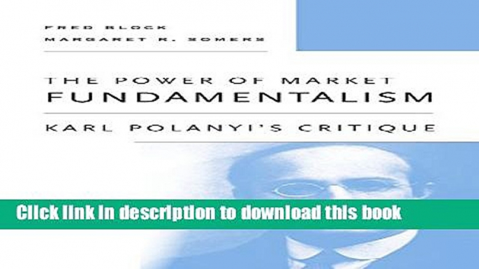 Read Books The Power of Market Fundamentalism: Karl Polanyi s Critique E-Book Free