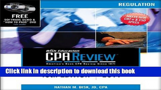 Read Books Bisk CPA Review: Regulation, 40th Edition (Comprehensive CPA Exam Review Regulation)