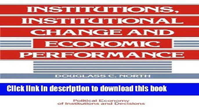 Read Books Institutions, Institutional Change and Economic Performance (Political Economy of