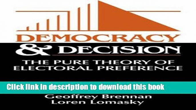 Read Books Democracy and Decision: The Pure Theory of Electoral Preference ebook textbooks