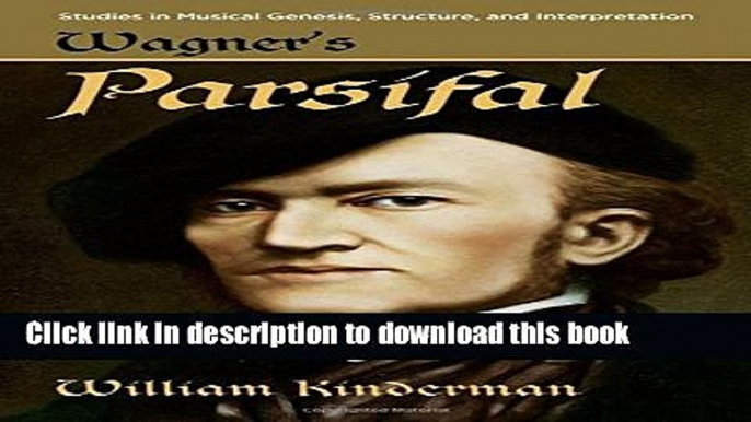 Download Wagner s Parsifal (Studies in Musical Genesis, Structure, and Interpretation) Ebook Online