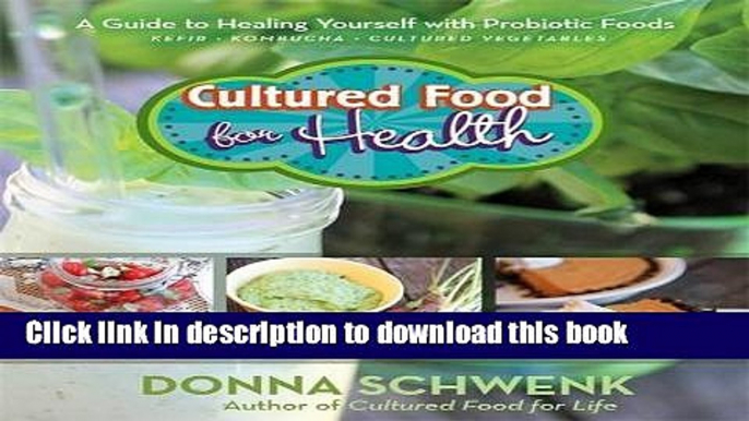 Read Cultured Food for Health: A Guide to Healing Yourself with Probiotic Foods Kefir * Kombucha *