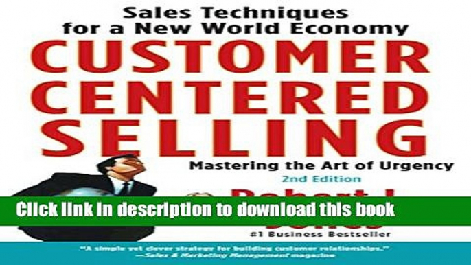 Read Customer Centered Selling: Eight Steps To Success From The Worlds Best Sales Force  Ebook