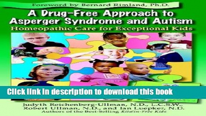 Download A Drug-Free Approach to Asperger Syndrome and Autism: Homeopathic Care for Exceptional