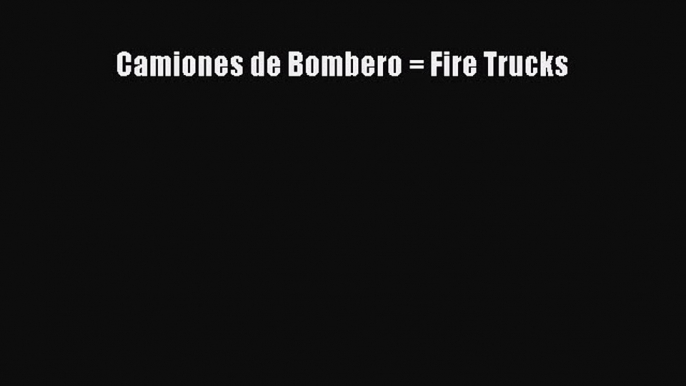 [PDF] Camiones de Bombero = Fire Trucks Download Full Ebook