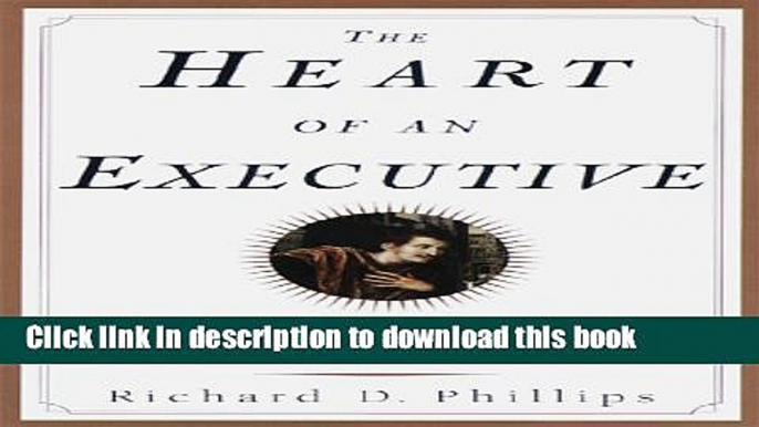 Download Books The Heart of an Executive: Lessons on leadership from the life of King David PDF