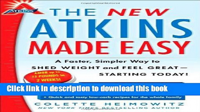 Download The New Atkins Made Easy: A Faster, Simpler Way to Shed Weight and Feel Great -- Starting