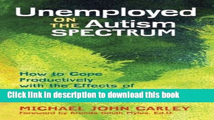 Read Unemployed on the Autism Spectrum: How to Cope Productively with the Effects of Unemployment