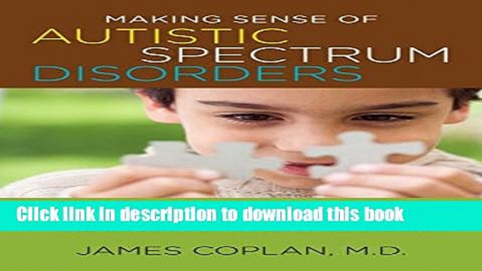 Read Making Sense of Autistic Spectrum Disorders: Create the Brightest Future for Your Child with