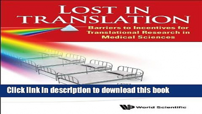 Read Lost In Translation: Barriers to Incentives for Translational Research in Medical Sciences