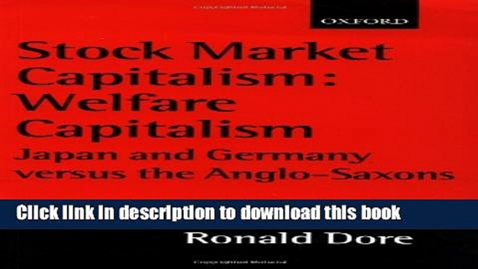 Read Books Stock Market Capitalism: Welfare Capitalism: Japan and Germany versus the Anglo-Saxons