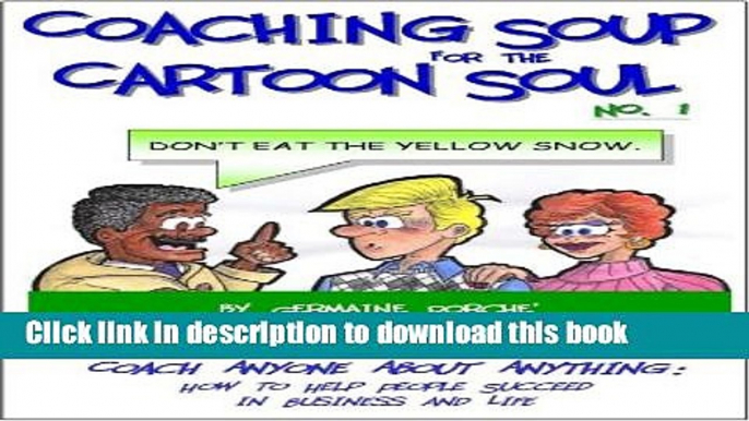 Read Books Coaching Soup for the Cartoon Soul, No. 1: Don t Eat the Yellow Snow E-Book Free