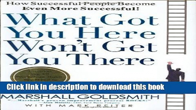 Download Books What Got You Here Won t Get You There: How Successful People Become Even More