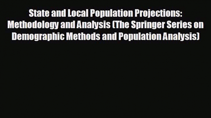 READ book State and Local Population Projections: Methodology and Analysis (The Springer Series