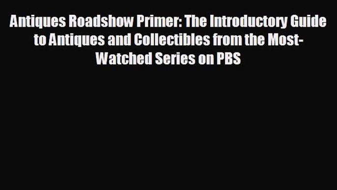 different  Antiques Roadshow Primer: The Introductory Guide to Antiques and Collectibles from