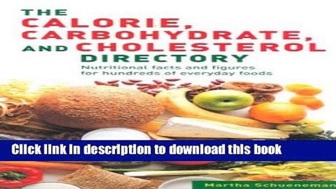 Read Books The Calorie Carbohydrate Cholesterol Directory: Nutritional Facts and Figures for